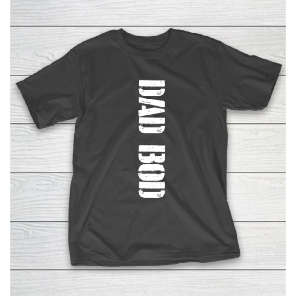 Fathers Day Funny Gift Ideas Apparel Dad Bod T Shirt